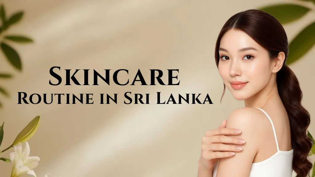 Skincare Routine in Sri Lanka