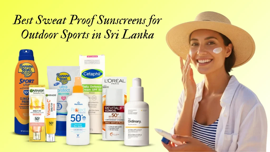Best Sunscreen for Sri Lanka Heat | Sweat Proof Guide 2026