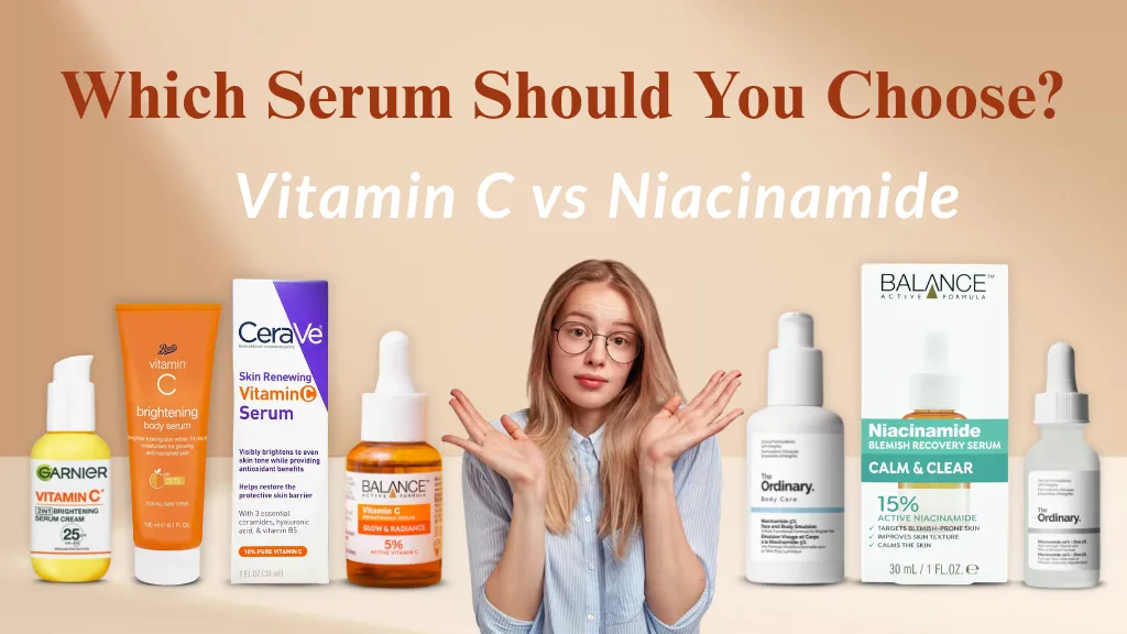 Vitamin C vs Niacinamide: Which Serum Should You Choose?
