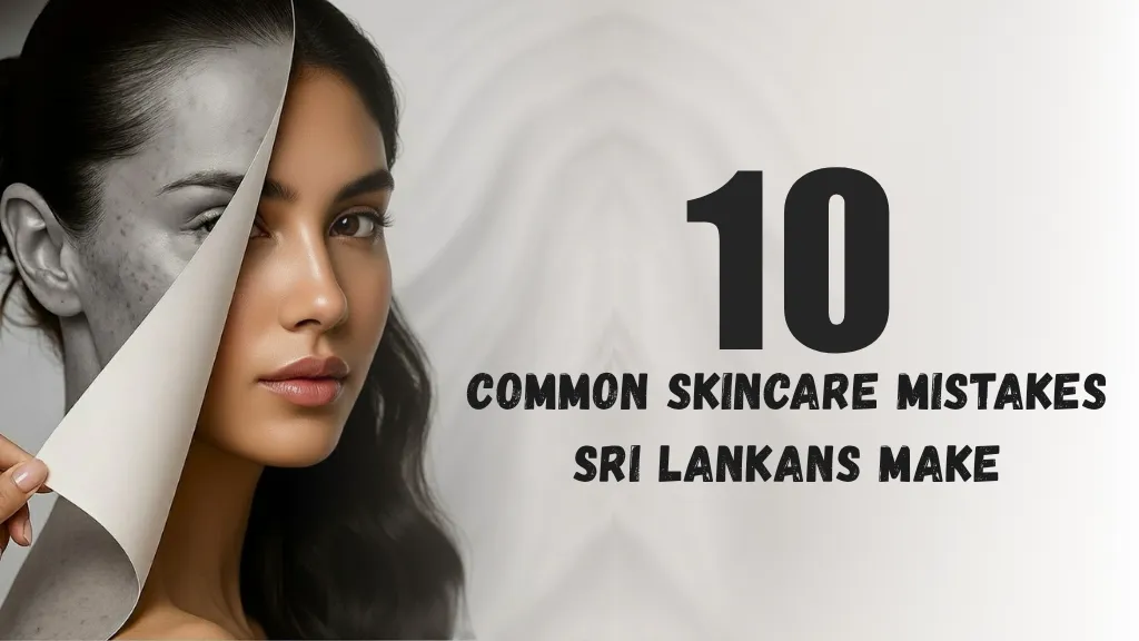 Common Skincare Mistakes Sri Lankans Make | Glow Marketing
