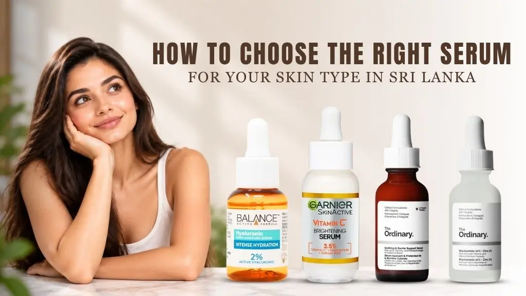 Choose the Right Serum for Your Skin Type in Sri Lanka
