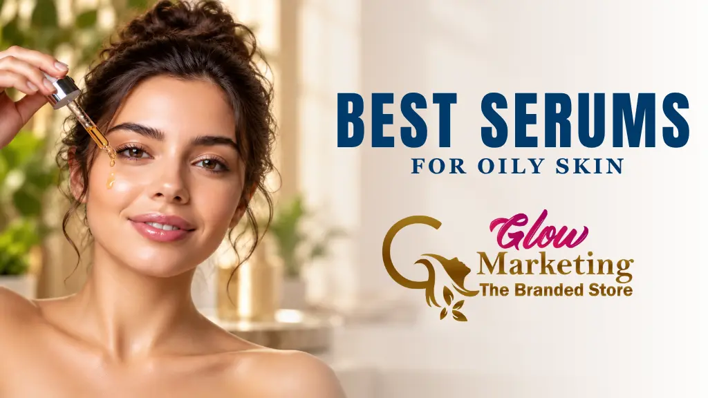 Best Serums for Oily Skin in Sri Lanka - glowmarketing.lk